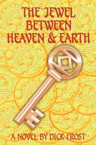 Title: The Jewel Between Heaven and Earth, Author: Dick Frost