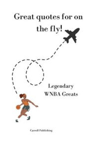 Title: Great quotes for on the Fly!: Legendary WNBA Greats, Author: Carroll Publishing