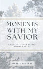 Moments With My Savior: A Collection of Essays, Poems, and Prose