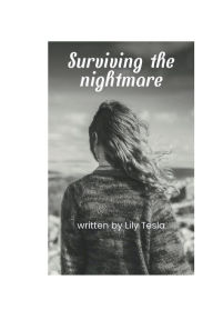 Title: Surviving the Nightmare: Surviving Domestic Violence, Author: Lily Tesla