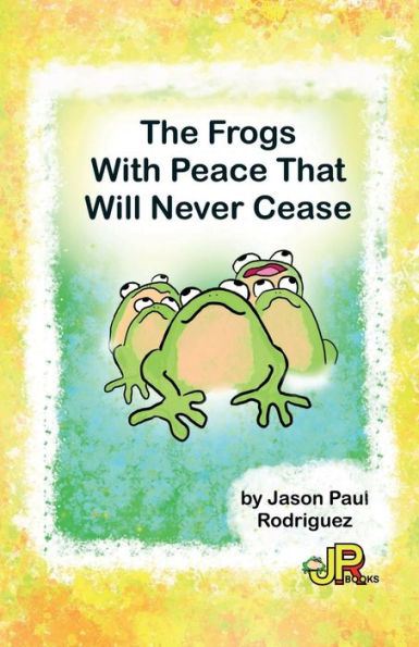 The Frogs With Peace That Will Never Cease: A Poem About Forgiveness and Mercy