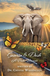 Title: Sunrise & Dash: A Poetic Memoir, Author: Dr. Crystal Washington