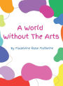 A World Without The Arts