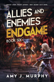 Title: Allies and Enemies: Endgame: Book 6, Author: Amy J. Murphy