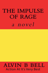 Title: The Impulse Of Rage, Author: Alvin Bernard Bell