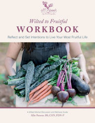 Title: Wilted to Fruitful Workbook, Author: Allie Parsons