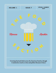 Title: The Food Section: Spring/Summer 2024:, Author: Hanna Raskin
