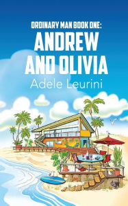 Title: Ordinary Man: Olivia and Andrew, Author: Adele Leurini
