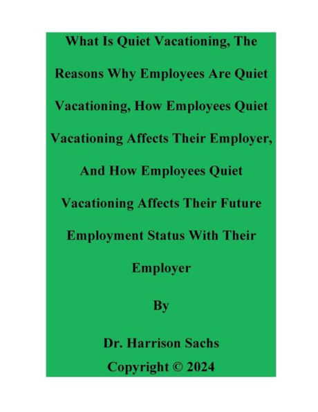 What Is Quiet Vacationing And The Reasons Why Employees Are Quiet Vacationing