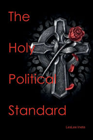 Title: The Holy Political Standard, Author: LesLee Inete