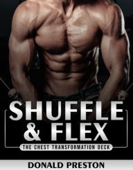 Title: Shuffle and Flex: Mastering Chest Development with the Deck of Cards Workout, Author: Donald Preston