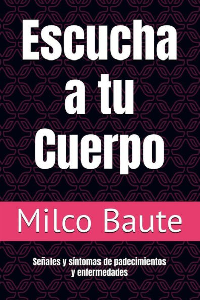 Escucha a tu Cuerpo: Seï¿½ales y sï¿½ntomas de padecimientos y enfermedades