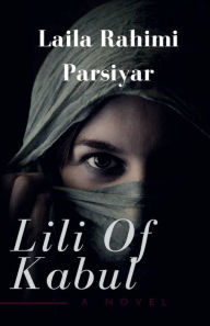 Title: Lili of Kabul, Author: Laila Rahimi Parsiyar