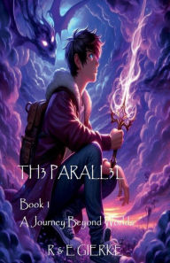 Title: Th3 Parall3l A Journey Beyond Worlds Book 1, Author: Rick Gierke