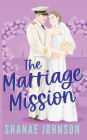 The Marriage Mission: a Sweet Marriage of Convenience Romcom