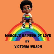 Title: Marcel's Rainbow of Love, Author: Victoria Wilson