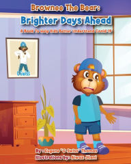 Title: Brownee The Bear - Brighter Days Ahead (Covid-19), Author: Eugene G. Swiss Thomas