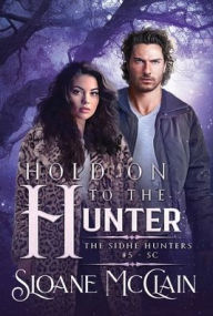 Title: Hold On To The Hunter, Author: Sloane Mcclain