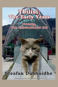 Ebook downloads free online Tbilisi: The Early Years:An Autobiography of a Cat (Trotsky, The Existentialist Cat Book 1) 9798331417666