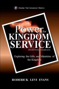 Title: Power for Kingdom Service: Exploring the Gifts and Ministries of the Kingdom, Author: Roderick L. Evans