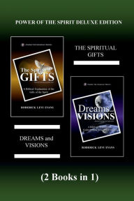 Title: Power of the Spirit Deluxe Edition (2 Books in 1): The Spiritual Gifts & Dreams and Visions, Author: Roderick L. Evans