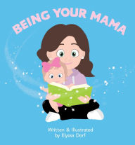 Title: Being Your Mama, Author: Elyssa Dorf
