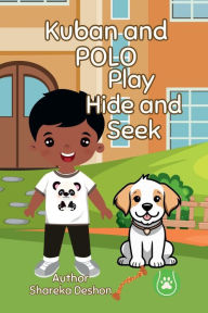 Title: Kuban and Polo Play Hide and Seek, Author: Shareka Deshon