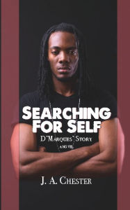 Title: Searching for Self: D'Marques' Story, Author: J. A. Chester