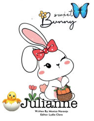 Title: Sweet Bunny: Julianne:, Author: Monica Naranjo