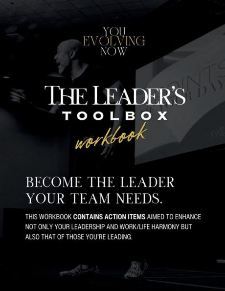 The Leader's Toolbox Workbook: Become the leader your team needs.