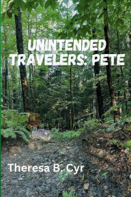 Title: Unintended Travelers: Pete, Author: Theresa B. Cyr