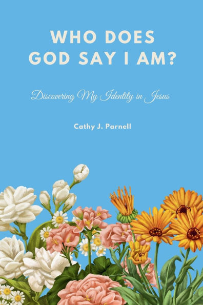 Discovering My Identity in Jesus: Who Does God Say I Am?