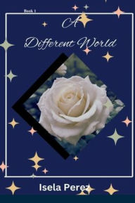 Title: A Different World, Author: Isela Perez