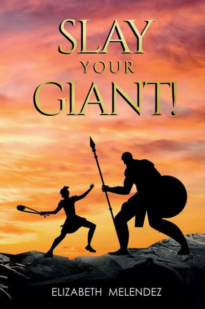 Slay Your Giant by Elizabeth Melendez, Paperback | Barnes & Noble®