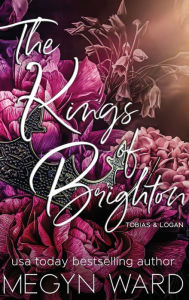 Title: THE KINGS OF BRIGHTON: Tobias & Logan:Books: One & Two, Author: Megyn Ward