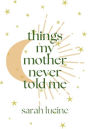 things my mother never told me