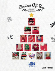 Title: Christmas Gift Bag Crochet Patterns: 15 adorable patterns for your holiday gift giving, Author: Lisa Ferrel