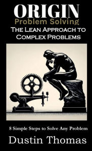 Origin Problem Solving: The Lean Approach to Complex Problems