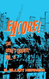 Title: Encore! The Devil's Quartet Volume II, Author: S. Elliot Herman