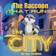Title: The Raccoon That Runs the City: A Cute & Funny Story of Rusty the Raccoon Who Gives Us a Tour of His City, Author: Tyler Hardison