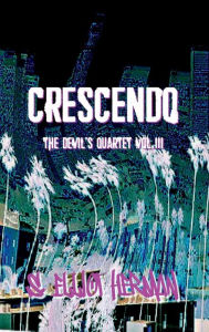 Title: Crescendo: The Devil's Quartet Vol. III, Author: S. Elliot Herman