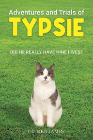 Title: Adventures and Trials of Typsie, Author: I. C. Benjamin