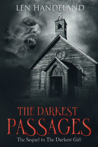 Title: The Darkest Passages: The sequel to The Darkest Gift, Author: Len Handeland