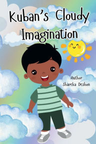 Title: Kuban's Cloudy Imagination, Author: Shareka Deshon