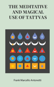 Title: The Meditative and Magical use of Tatva, Author: Frank Antonetti