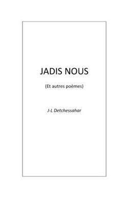 JADIS NOUS et autres poï¿½mes