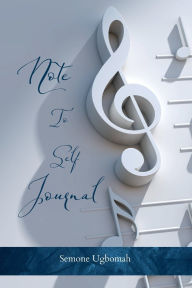 Title: Note to Self .... Journal: Make Music With Your Words, Author: Semone Ugbomah