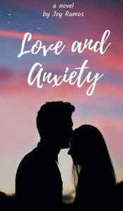 Title: Love and Anxiety, Author: Joy Ramos