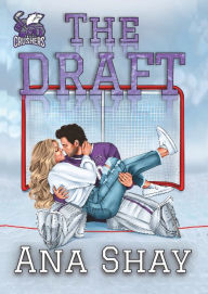 Title: The Draft: A Brother's Best Friend Steamy Hockey Romance, Author: Ana Shay