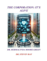 Title: THE CORPORATION: ITS ALIVE!:, Author: Steven Ray